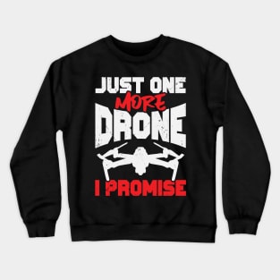 Just One More Drone I Promise Crewneck Sweatshirt